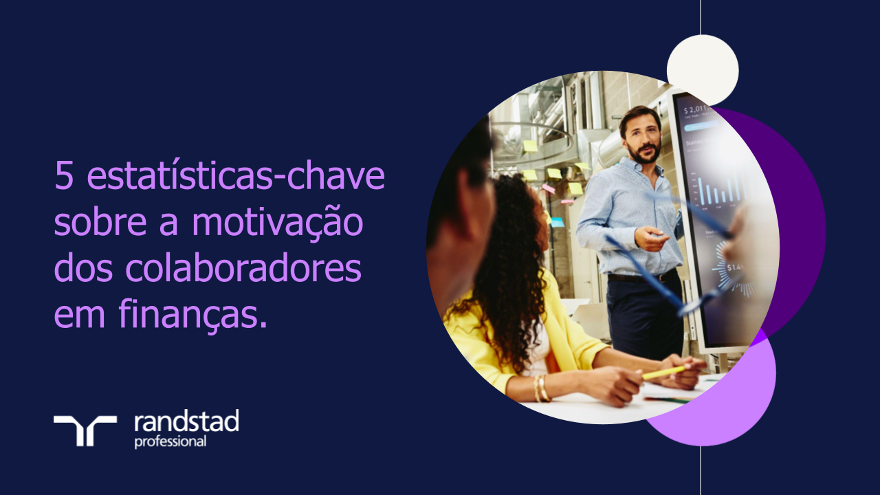 randstad-1-finance-5 estatísticas-chave-sobre-a-motivacao-dos-colaboradores-em-financas