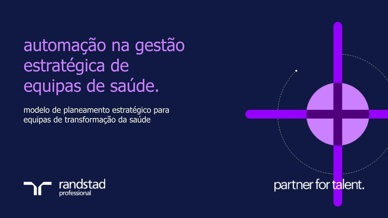 randstad-3-automacao na gestao estrategica de equipas de saude.pptx randstad-3-automacao na gestao estrategica de equipas de saude.pptx