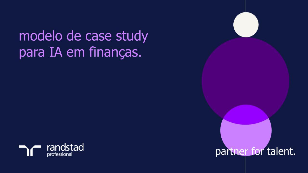 randstad-3-modelo- de-case-study-para-IA-em-financas.pptx