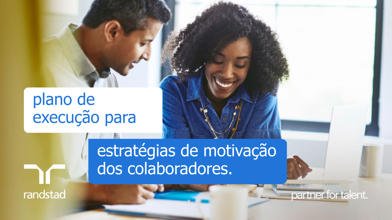 randstad-3-plano-de-execucao-para-estrategias-de-motivacao-dos-colaboradores